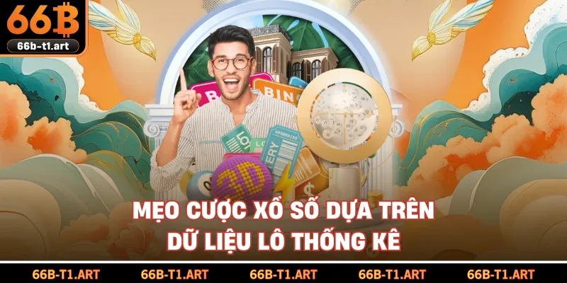 Mẹo Cược Xổ Số Dựa Trên Dữ Liệu Lô Thống Kê