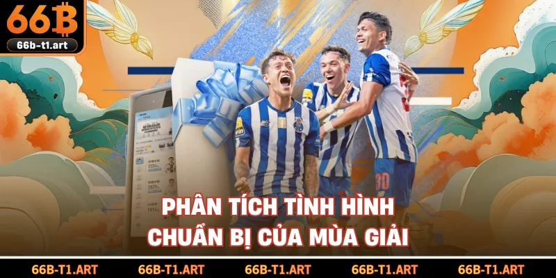 Phân Tích Tình Hình Chuẩn Bị Của Mùa Giải