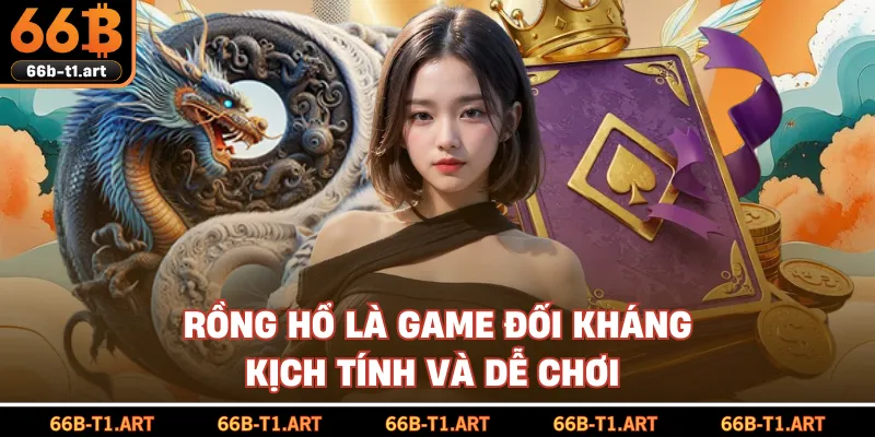 Rồng Hổ Là Game Đối Kháng Kịch Tính Và Dễ Chơi